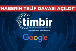 TİMBİR’den Google’a Dava; “Üyelerimize Telif Ücreti Öde!